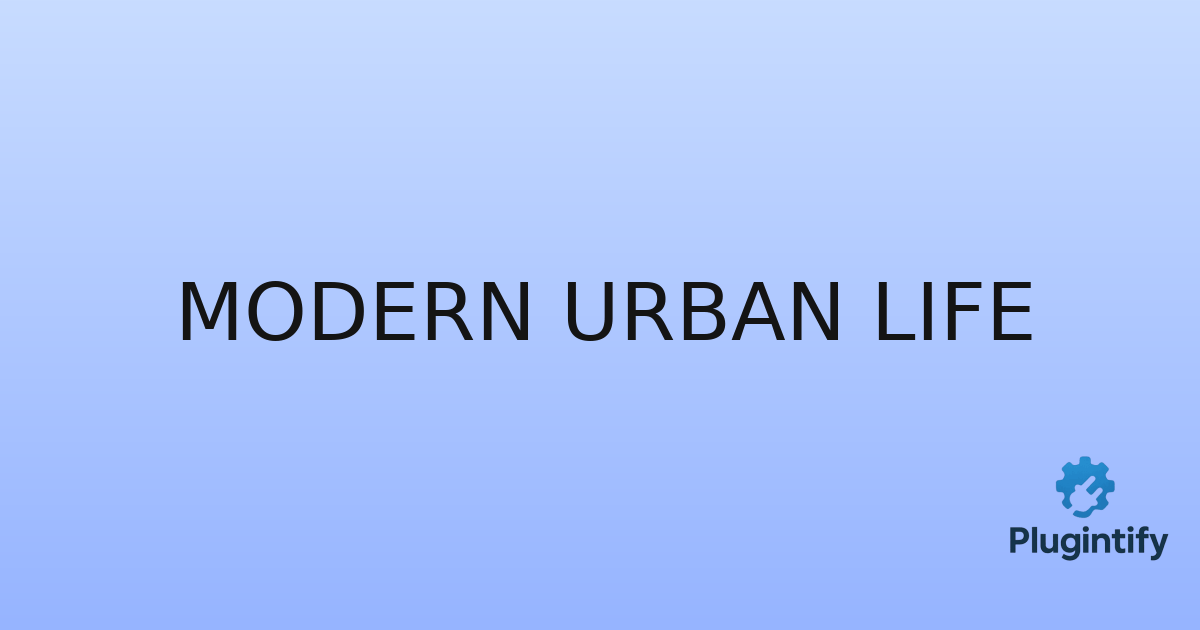 You are currently viewing Modern Urban Life