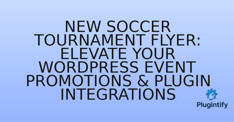Read more about the article New Soccer Tournament Flyer: Elevate Your WordPress Event Promotions & Plugin Integrations