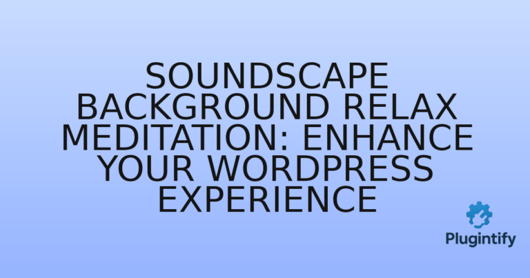 Read more about the article Soundscape Background Relax Meditation: Enhance Your WordPress Experience