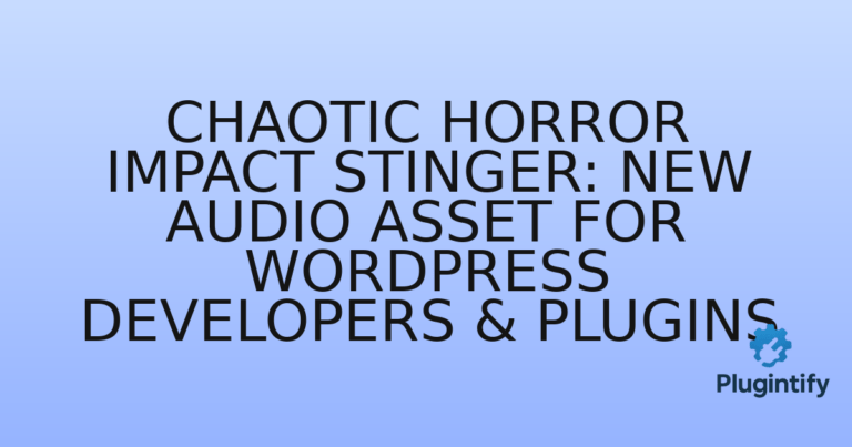 Read more about the article Chaotic Horror Impact Stinger: New Audio Asset for WordPress Developers & Plugins