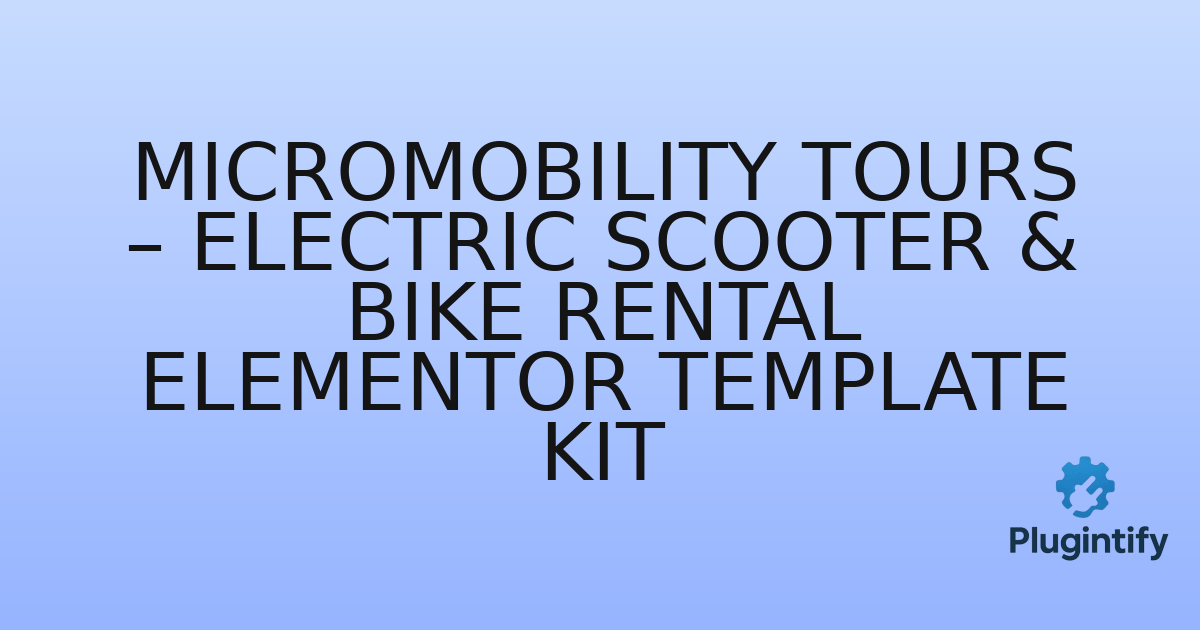 You are currently viewing Micromobility Tours – Electric Scooter & Bike Rental Elementor Template Kit