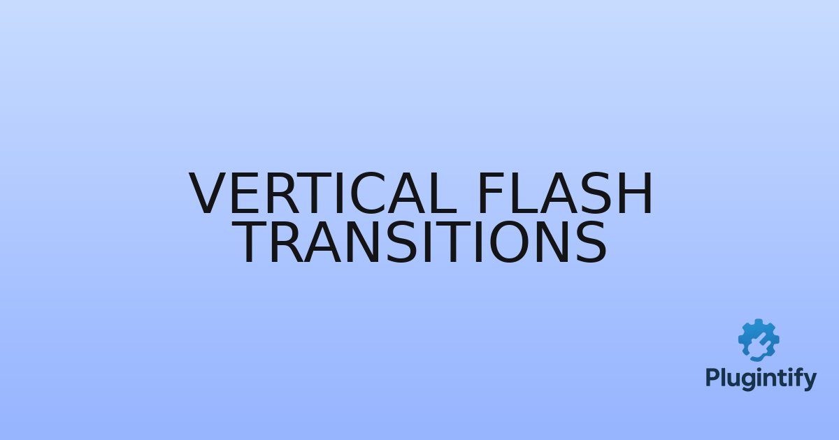 You are currently viewing Vertical Flash Transitions