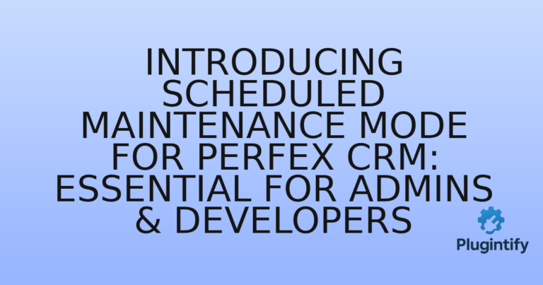 Read more about the article Introducing Scheduled Maintenance Mode for Perfex CRM: Essential for Admins & Developers
