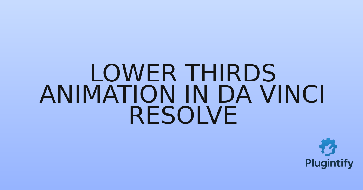 You are currently viewing Lower Thirds Animation in Da Vinci Resolve