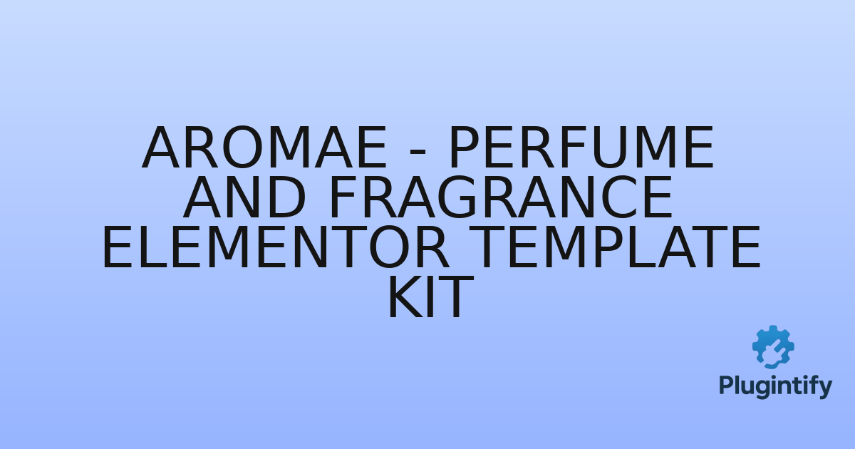 You are currently viewing Aromae – Perfume and Fragrance Elementor Template Kit