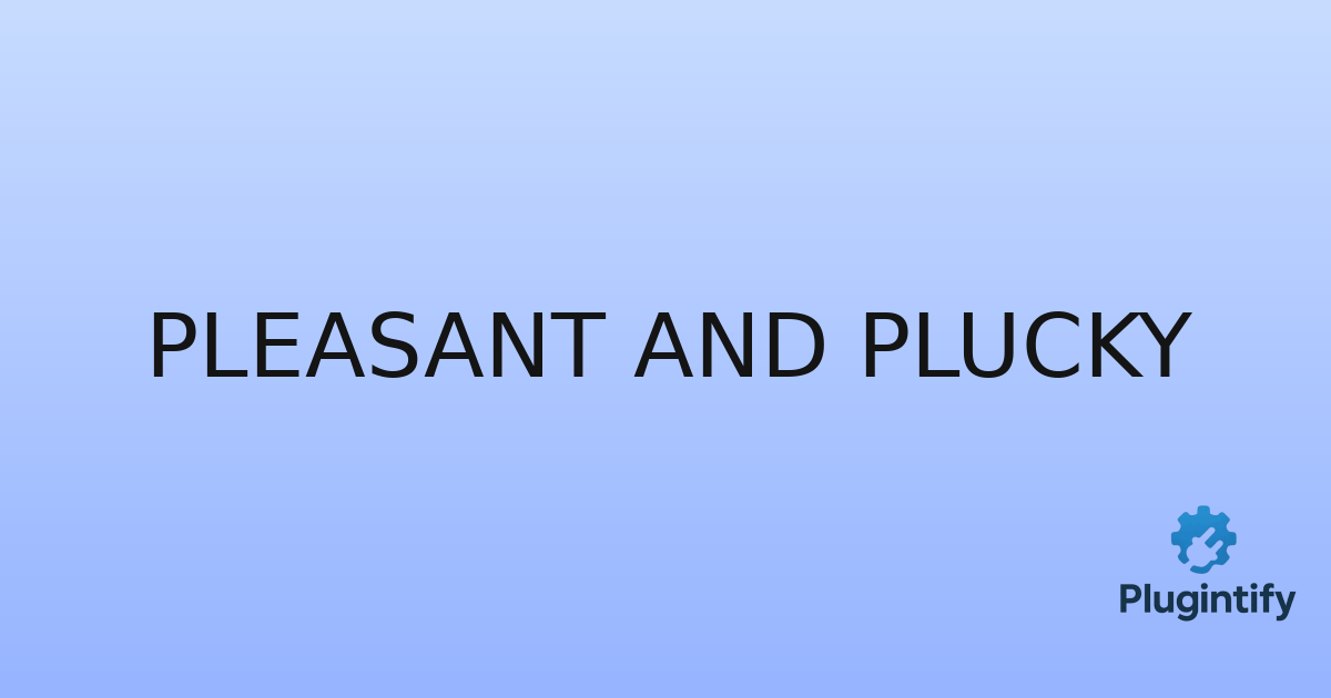 You are currently viewing Pleasant and Plucky