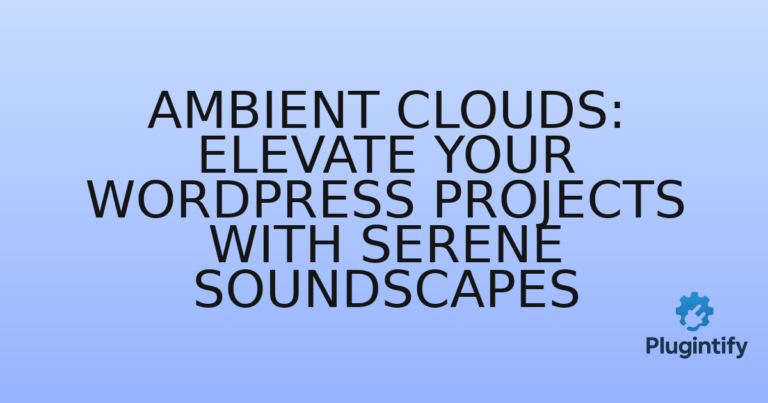 Read more about the article Ambient Clouds: Elevate Your WordPress Projects with Serene Soundscapes
