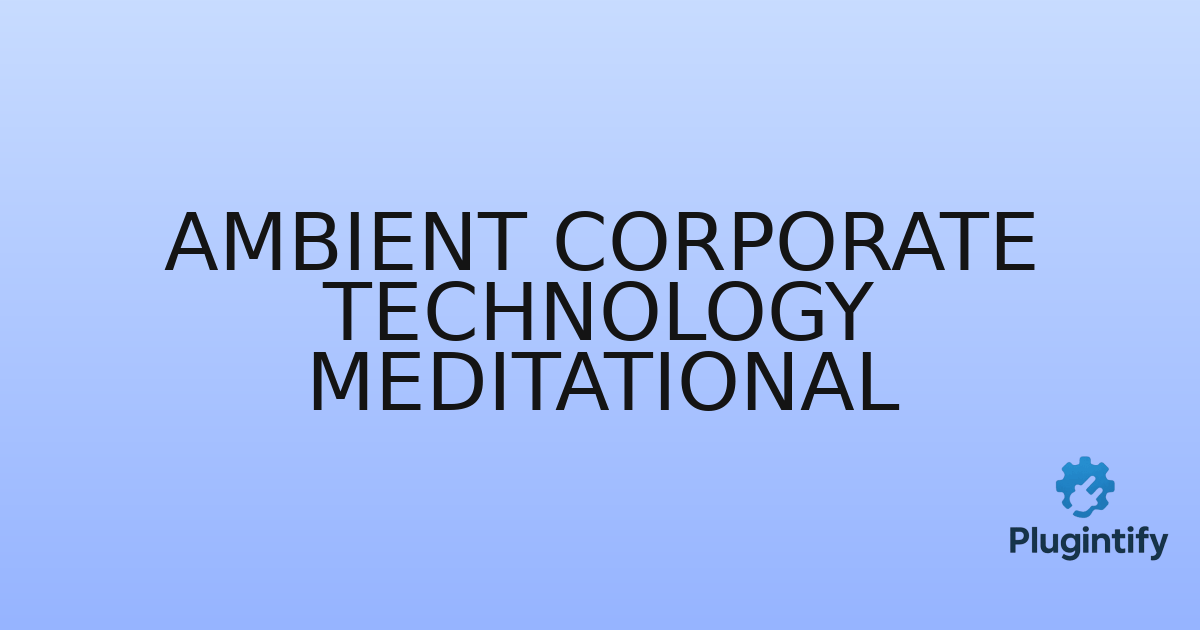 You are currently viewing Ambient Corporate Technology Meditational