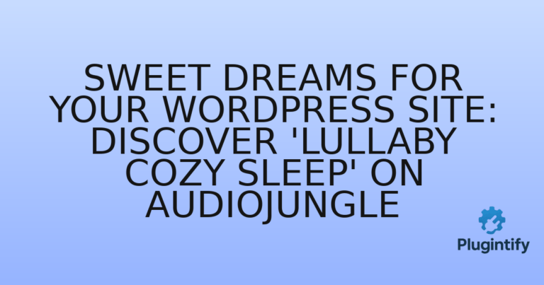 Read more about the article Sweet Dreams for Your WordPress Site: Discover ‘Lullaby Cozy Sleep’ on Audiojungle