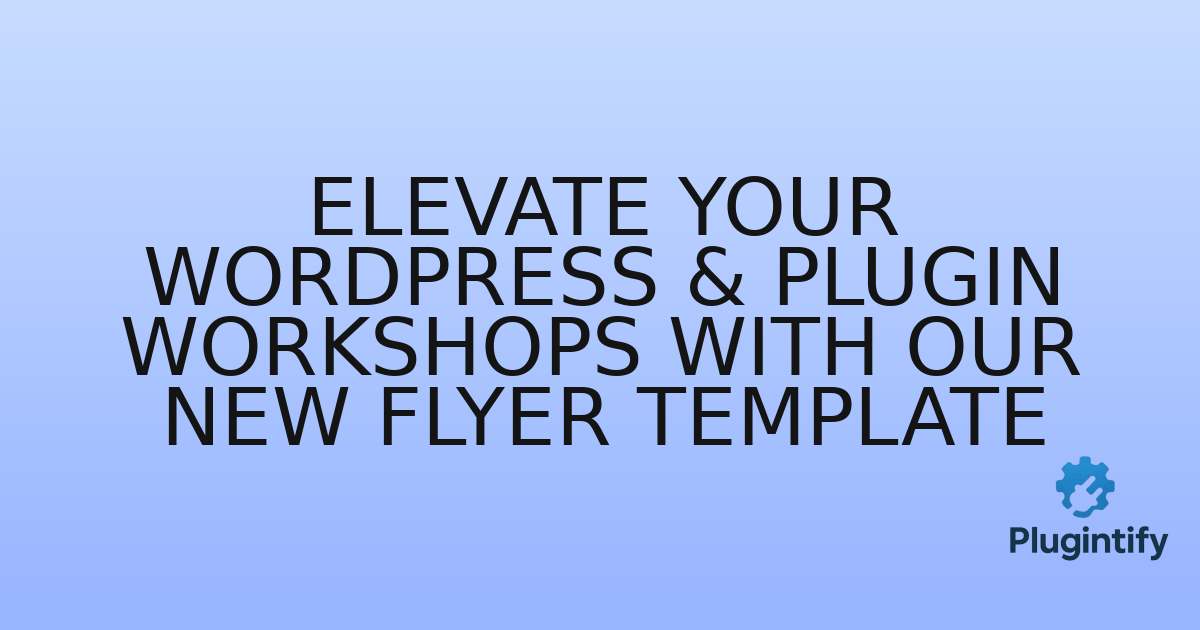 You are currently viewing Elevate Your WordPress & Plugin Workshops with Our New Flyer Template