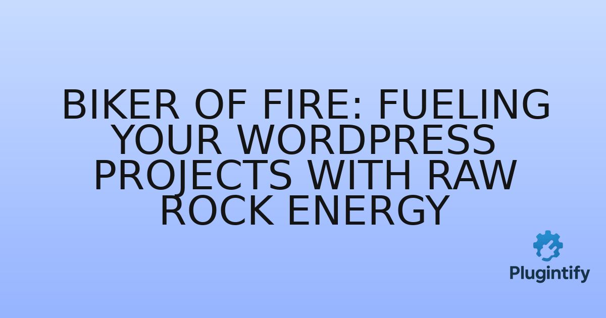 You are currently viewing Biker Of Fire: Fueling Your WordPress Projects with Raw Rock Energy