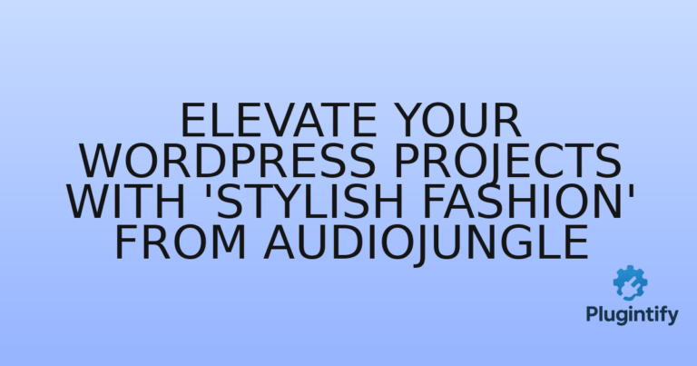 Read more about the article Elevate Your WordPress Projects with ‘Stylish Fashion’ from Audiojungle