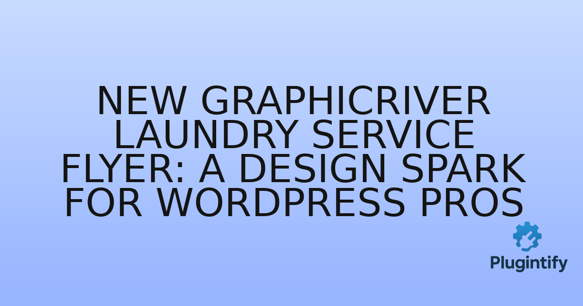 You are currently viewing New GraphicRiver Laundry Service Flyer: A Design Spark for WordPress Pros