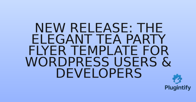 Read more about the article New Release: The Elegant Tea Party Flyer Template for WordPress Users & Developers