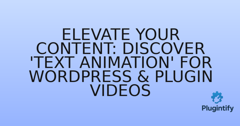 Read more about the article Elevate Your Content: Discover ‘Text Animation’ for WordPress & Plugin Videos