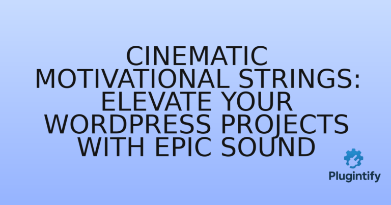 Read more about the article Cinematic Motivational Strings: Elevate Your WordPress Projects with Epic Sound