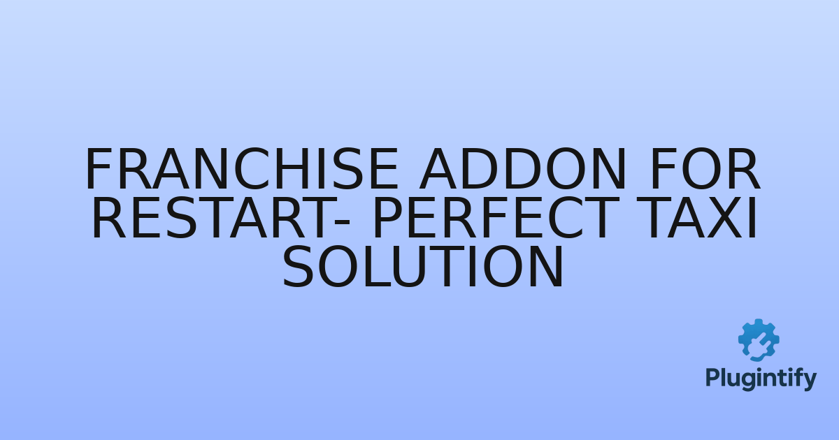 You are currently viewing Franchise Addon For Restart- Perfect Taxi Solution