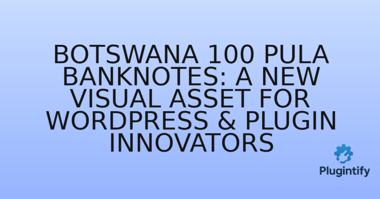 Read more about the article Botswana 100 Pula Banknotes: A New Visual Asset for WordPress & Plugin Innovators