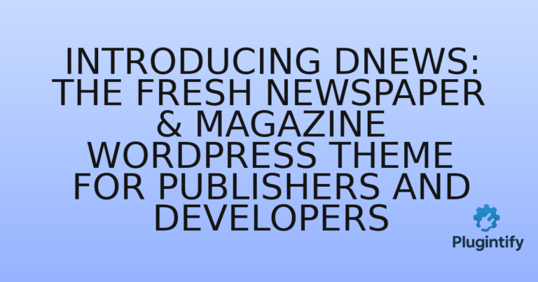 Read more about the article Introducing Dnews: The Fresh Newspaper & Magazine WordPress Theme for Publishers and Developers