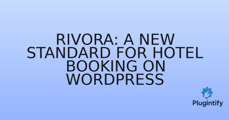 Read more about the article Rivora: A New Standard for Hotel Booking on WordPress