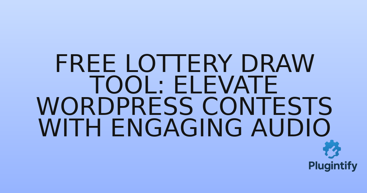 You are currently viewing Free Lottery Draw Tool: Elevate WordPress Contests with Engaging Audio