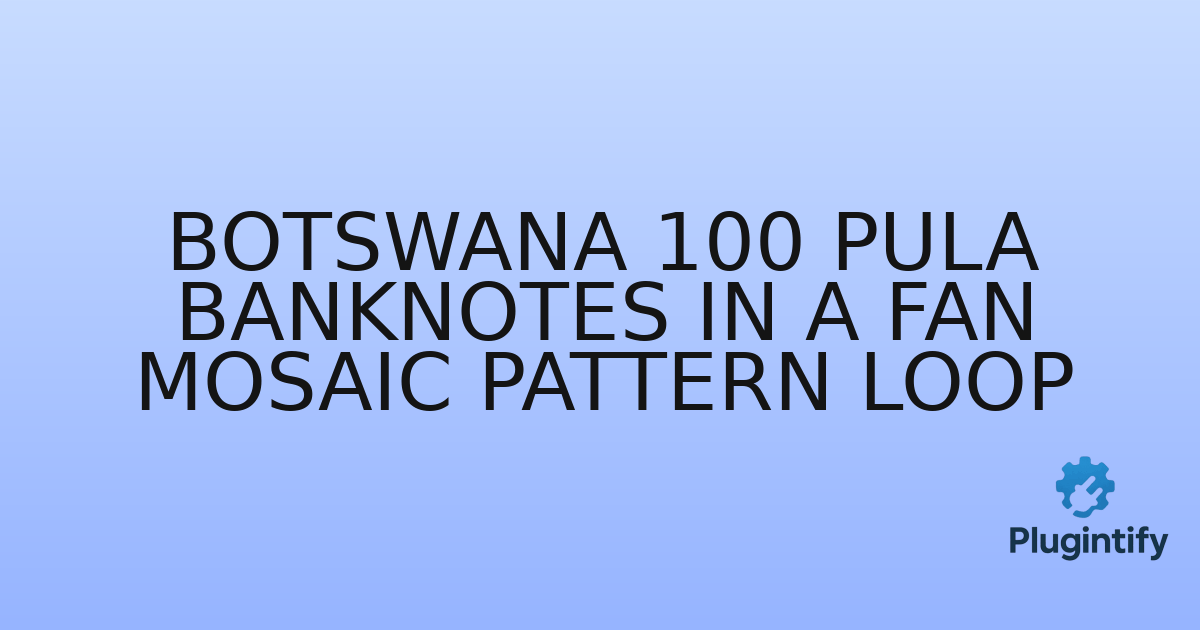 You are currently viewing Botswana 100 pula banknotes in a fan mosaic pattern loop