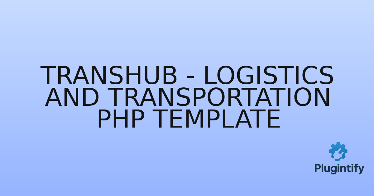 You are currently viewing TransHub – Logistics and Transportation PHP Template