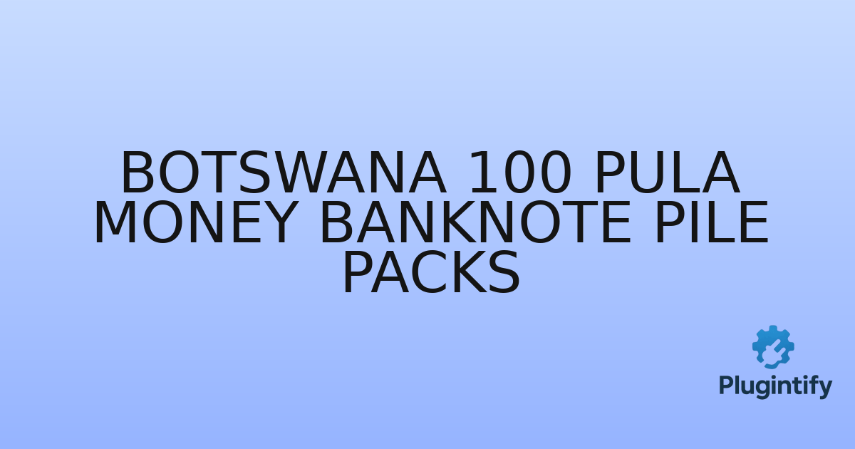You are currently viewing Botswana 100 pula money banknote pile packs