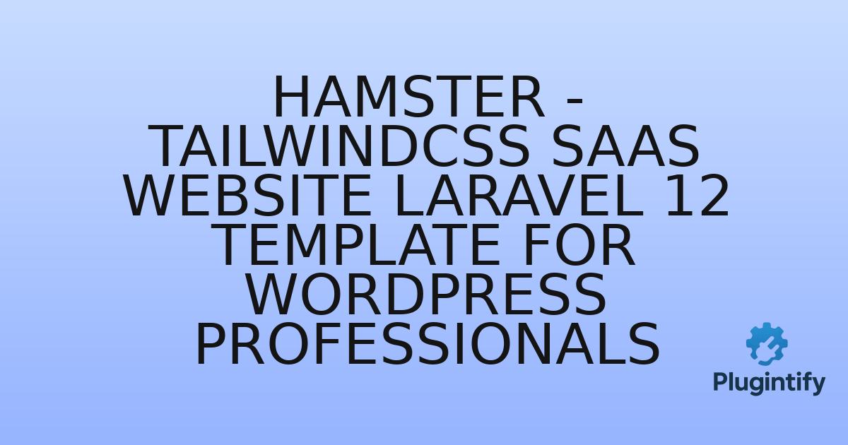 You are currently viewing Hamster – TailwindCSS SaaS Website Laravel 12 Template for WordPress Professionals