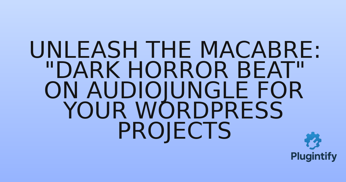 You are currently viewing Unleash the Macabre: “Dark Horror Beat” on AudioJungle for Your WordPress Projects