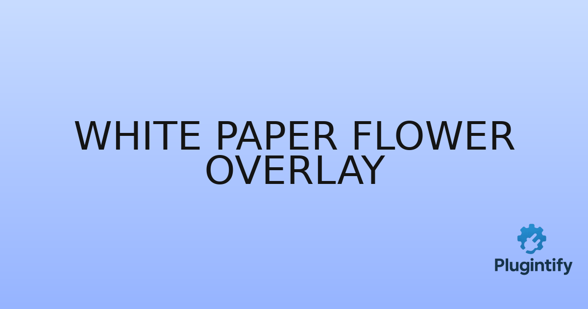You are currently viewing White Paper Flower Overlay