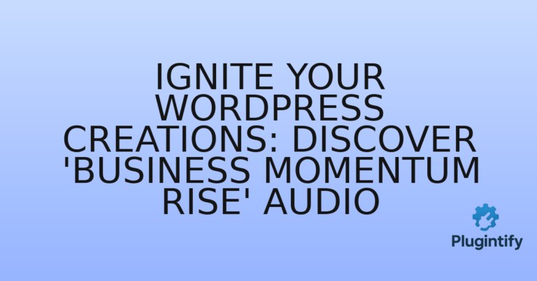 Read more about the article Ignite Your WordPress Creations: Discover ‘Business Momentum Rise’ Audio