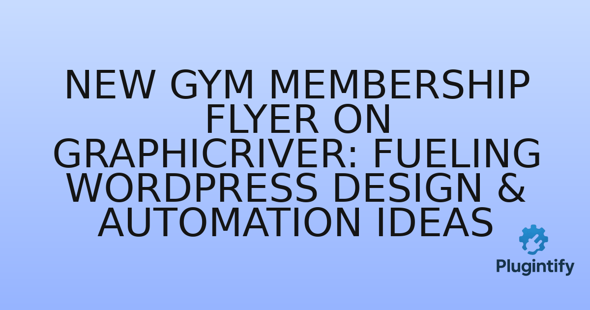You are currently viewing New Gym Membership Flyer on Graphicriver: Fueling WordPress Design & Automation Ideas