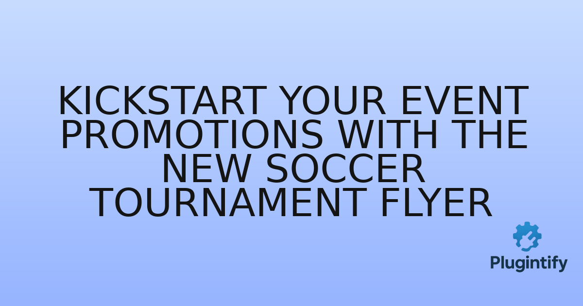 You are currently viewing Kickstart Your Event Promotions with the New Soccer Tournament Flyer