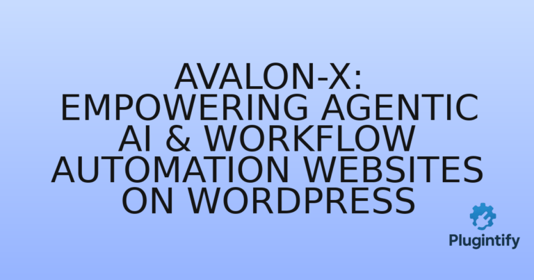 Read more about the article Avalon-X: Empowering Agentic AI & Workflow Automation Websites on WordPress