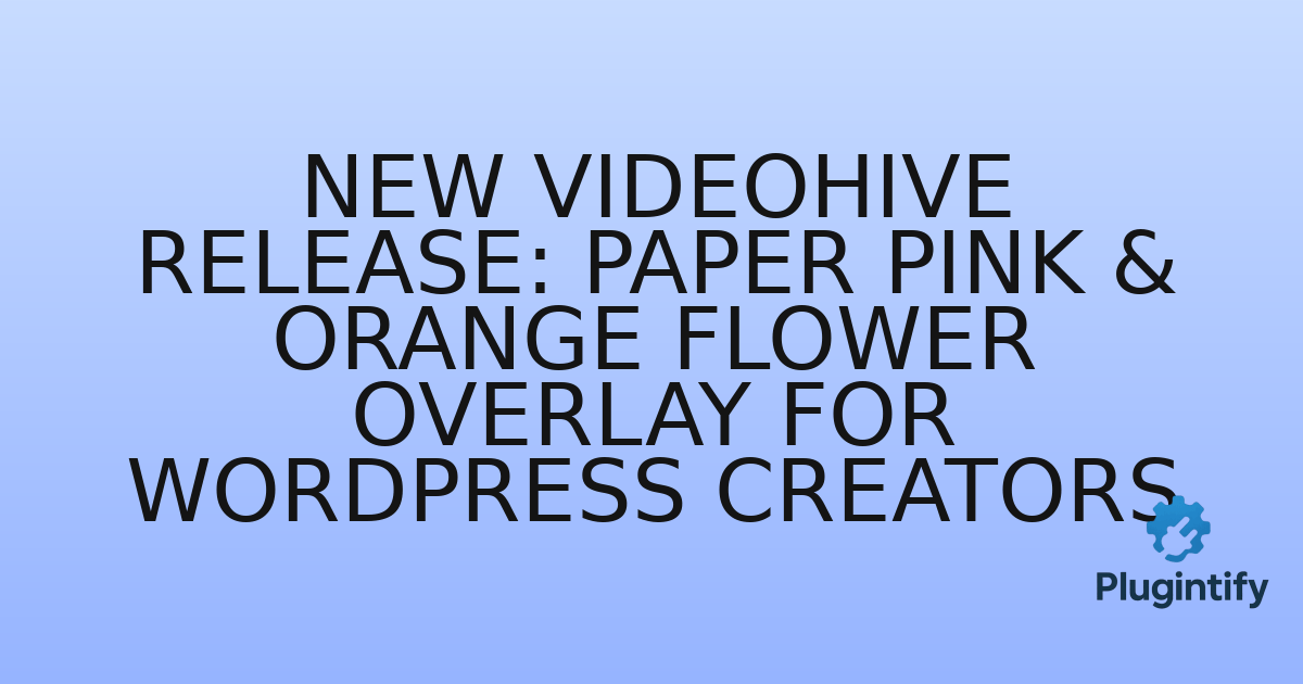 You are currently viewing New Videohive Release: Paper Pink & Orange Flower Overlay for WordPress Creators