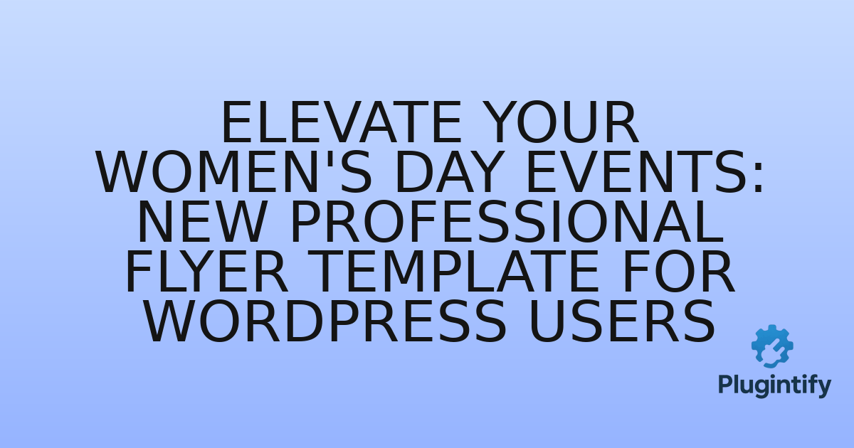 You are currently viewing Elevate Your Women’s Day Events: New Professional Flyer Template for WordPress Users