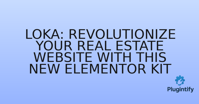 Read more about the article Loka: Revolutionize Your Real Estate Website with This New Elementor Kit
