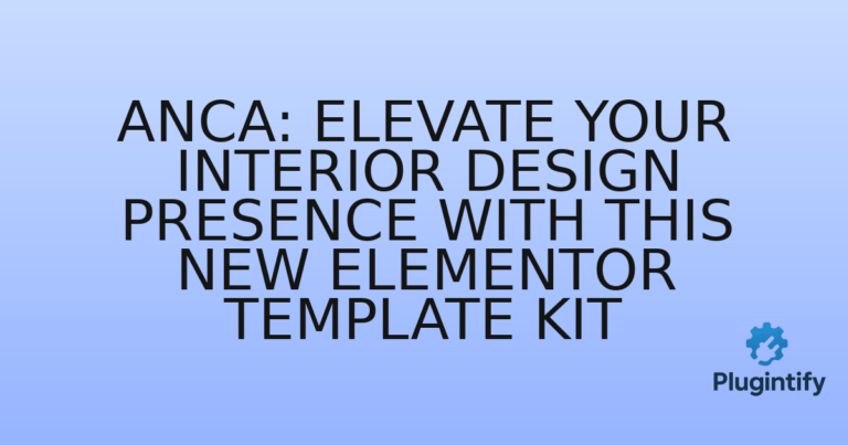 Read more about the article Anca: Elevate Your Interior Design Presence with This New Elementor Template Kit