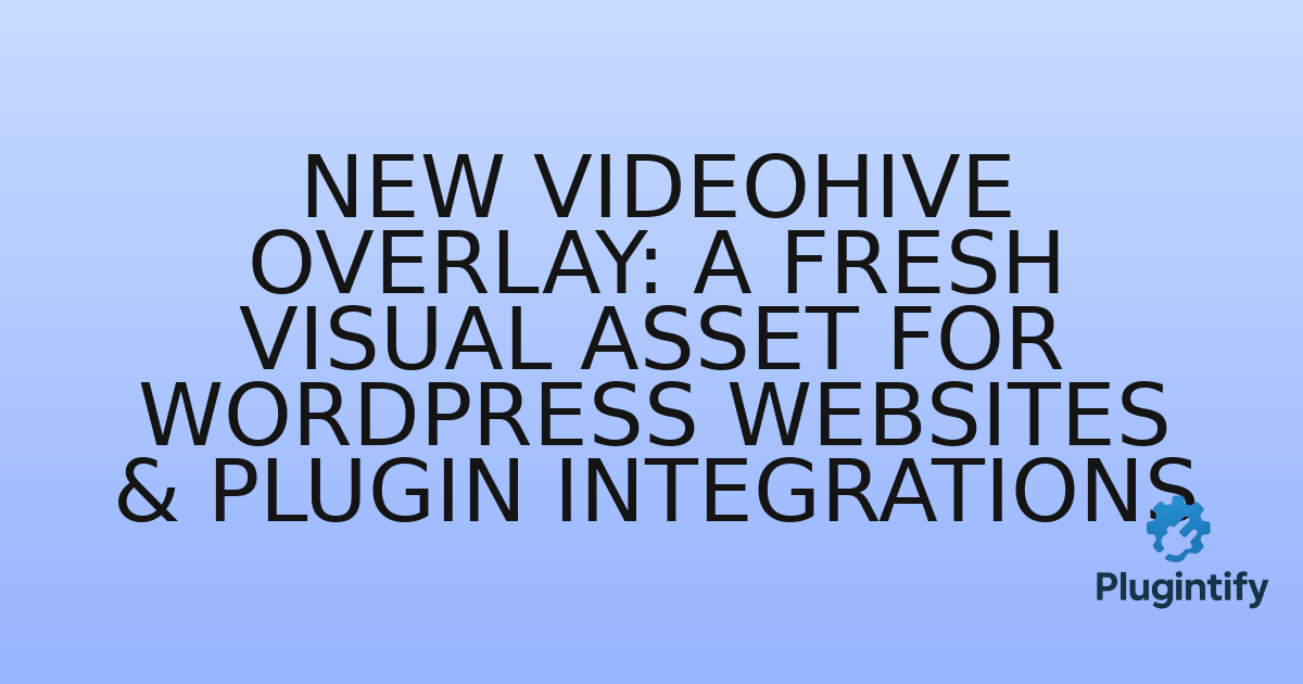 You are currently viewing New Videohive Overlay: A Fresh Visual Asset for WordPress Websites & Plugin Integrations