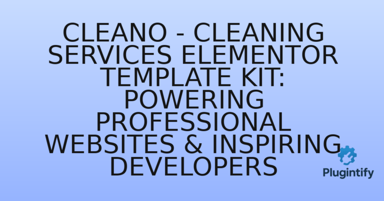 Read more about the article Cleano – Cleaning Services Elementor Template Kit: Powering Professional Websites & Inspiring Developers
