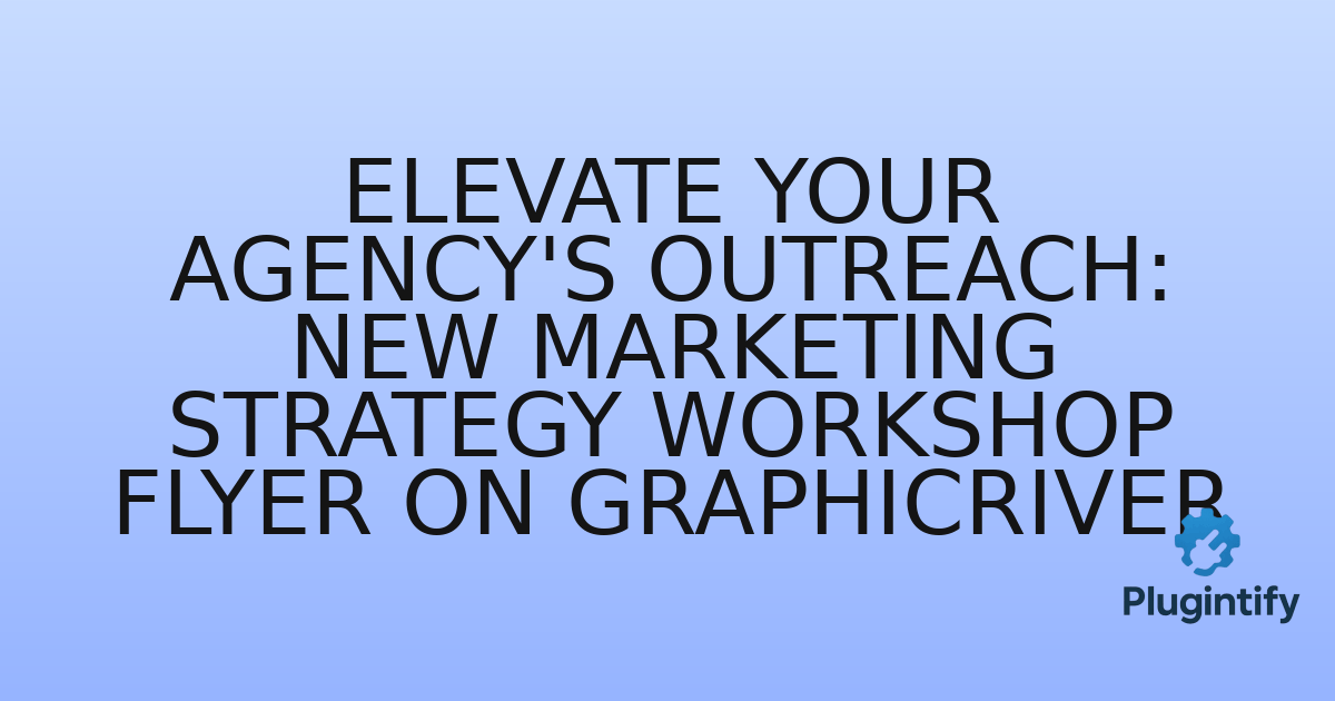 You are currently viewing Elevate Your Agency’s Outreach: New Marketing Strategy Workshop Flyer on GraphicRiver