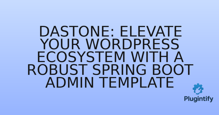 Read more about the article Dastone: Elevate Your WordPress Ecosystem with a Robust Spring Boot Admin Template
