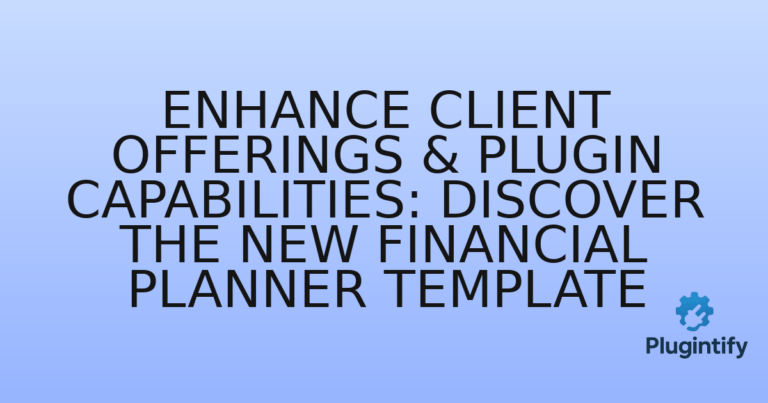 Read more about the article Enhance Client Offerings & Plugin Capabilities: Discover the New Financial Planner Template