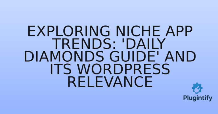 Read more about the article Exploring Niche App Trends: ‘Daily Diamonds Guide’ and Its WordPress Relevance