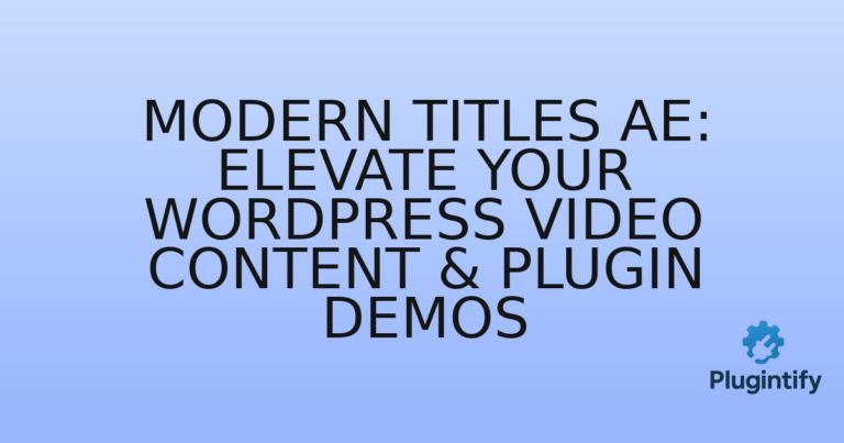 Read more about the article Modern Titles  AE: Elevate Your WordPress Video Content & Plugin Demos