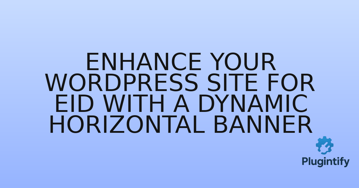 You are currently viewing Enhance Your WordPress Site for Eid with a Dynamic Horizontal Banner