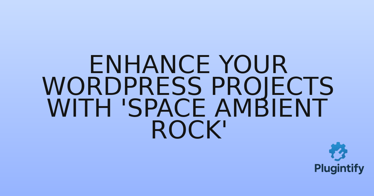 You are currently viewing Enhance Your WordPress Projects with ‘Space Ambient Rock’