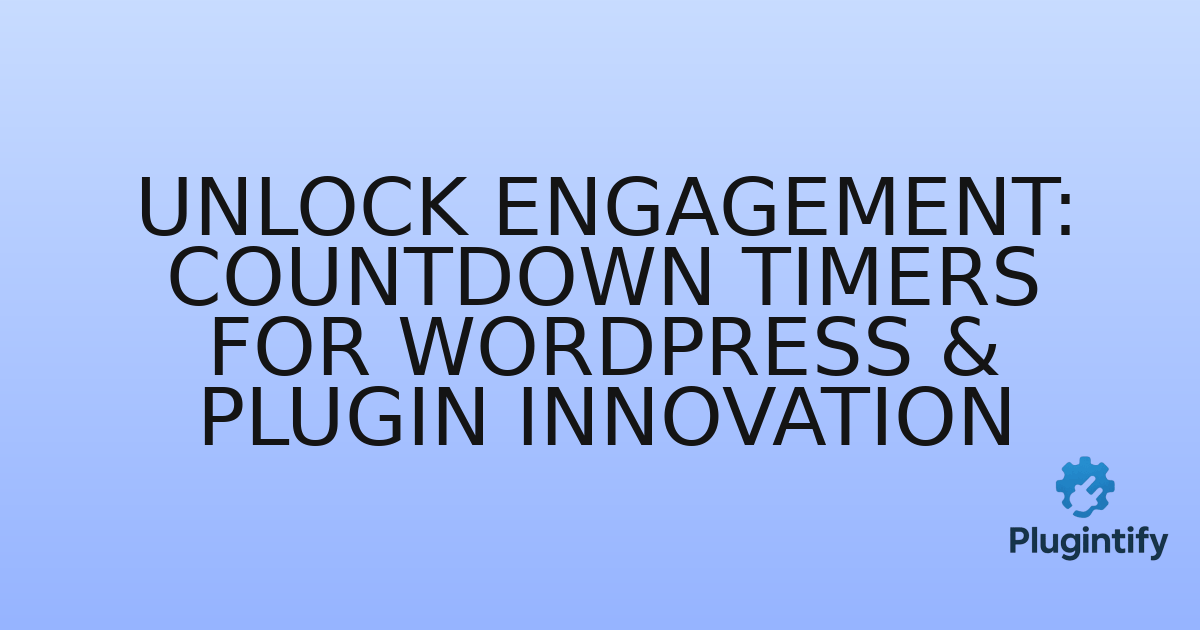 You are currently viewing Unlock Engagement: Countdown Timers for WordPress & Plugin Innovation