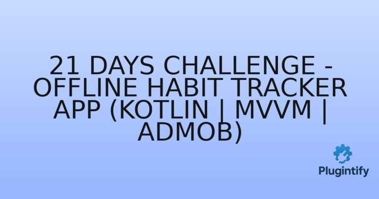 Read more about the article 21 Days Challenge – Offline Habit Tracker App (Kotlin | MVVM | AdMob)